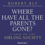 Where Have all the Parents Gone, Robert Bly