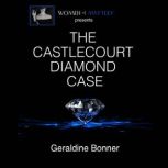 The Castlecourt Diamond Case, Geraldine Bonner