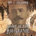 The Ghost of the Rio Grande, Don Allen Holbrook