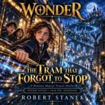 Wonder The Tram That Forgot to Stop, Robert Stanek