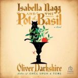 Isabella Nagg and the Pot of Basil, Oliver Darkshire