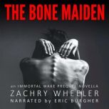 The Bone Maiden An Immortal Wake Pre..., Zachry Wheeler