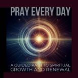 PRAY EVERY DAY Unlocking Peace and P..., Pray Every Day