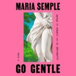 Go Gentle, Maria Semple