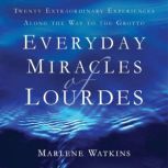 Everyday Miracles of Lourdes, Marlene Watkins