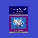 Jimmy Grant and the Dreamweavers, S.X.Williams