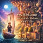 Very Short Stories and Verses for Chi..., W. K. Clifford