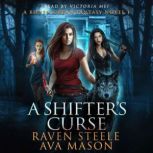 A Shifters Curse, Raven Steele
