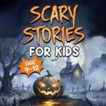 Scary Stories for Kids Age 912 Spoo..., Nicole Goodman