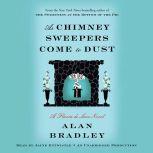 As Chimney Sweepers Come to Dust A Flavia de Luce Novel, Alan Bradley