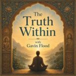 The Truth Within with Gavin Flood, Gavin Flood