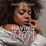 Having It Both Ways, Tasha L. Harrison