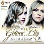 The Golden Lily A Bloodlines Novel, Richelle Mead