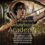 Tales from the Shadowhunter Academy, Cassandra Clare