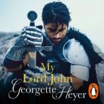 My Lord John, Georgette Heyer