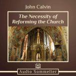The Necessity of Reforming the Church..., John Calvin