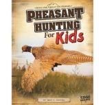 Pheasant Hunting for Kids, Jeff Young
