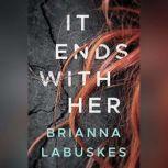 It Ends With Her, Brianna Labuskes