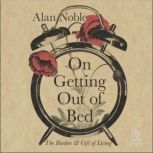On Getting Out of Bed, Alan Noble