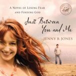 Just Between You and Me, Jenny B. Jones