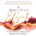 The Spirit and Power of Elijah, Michelle McClain Walters