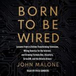 Born to Be Wired, John Malone