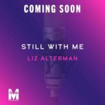 Still With Me, Liz Alterman