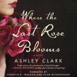 Where the Last Rose Blooms, Ashley Clark