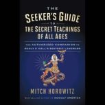 The Seekers Guide to the Secret Teac..., Mitch Horowitz