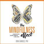 The Mindfulness Effect, Dena Samuels PhD