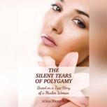 The Silent Tears of Polygamy Based on a True Story of a Muslim Woman, Robin Johnson