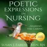 Poetic Expressions in Nursing Sharing the Caring, Susan J. Farese MSN RN