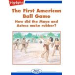 The First American Ball Game, Jack Myers, Ph.D.