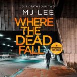 Where The Dead Fall, M J Lee