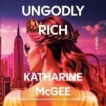 Ungodly Rich, Katharine McGee