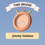 Time Bridge, Jimmy Valakas