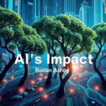 AIs Impact Unraveling Economic Secr..., Ronan Ashby