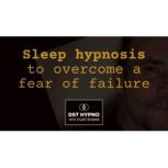 Sleep hypnosis to overcome a fear of ..., Stuart Newman