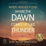 Where the Dawn Comes Up Like Thunder, H.W. Buzz Bernard