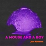 A Mouse and A Boy, Joel Salmeron