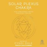 Solar Plexus Chakra, Cyndi Dale