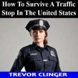 How To Survive A Traffic Stop In The ..., Trevor Clinger