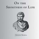 On the Shortness of Life, Lucius Annaeus Seneca