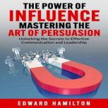 The Power of Influence Mastering the ..., Edward Hamilton