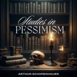 Studies in Pessimism, Arthur Schopenhauer