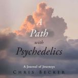 A Path with Psychedelics, Chris Becker