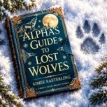 Alphas Guide to Lost Wolves, Aimee Easterling