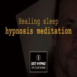 Healing sleep hypnosis meditation  A..., Stuart Newman