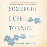 Somebody I Used to Know, Wendy Mitchell