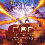 The Fire Keeper A Storm Runner Novel..., J. C. Cervantes